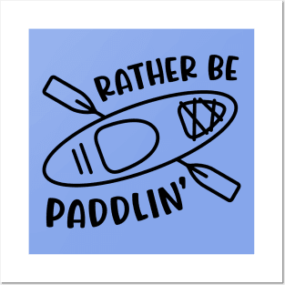 Rather Be Paddlin' Kayaking Kayaker Posters and Art